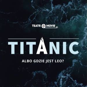 Napis Titanic albo gdzie jest leo? na tle morza